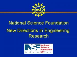 National Science Foundation New Directions in Engineering Research