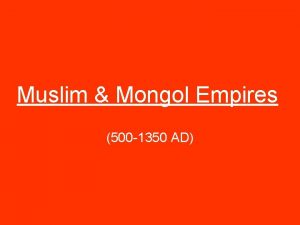 Muslim Mongol Empires 500 1350 AD I Rise