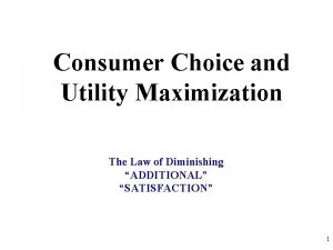 Consumer Choice and Utility Maximization The Law of