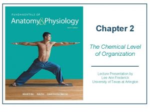 Chapter 2 The Chemical Level of Organization Lecture