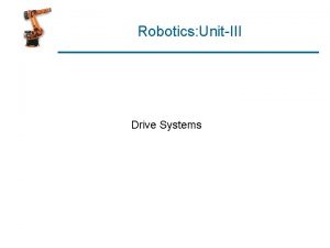 Robotics UnitIII Drive Systems Joint Drive Systems Electric