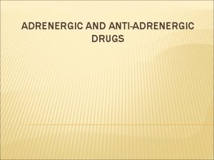 ADRENERGIC AND ANTIADRENERGIC DRUGS DIVISIONS OF HUMAN NERVOUS