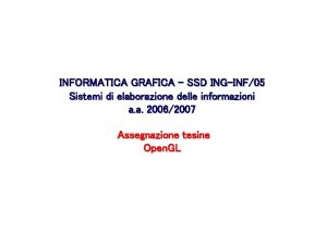 INFORMATICA GRAFICA SSD INGINF05 Sistemi di elaborazione delle