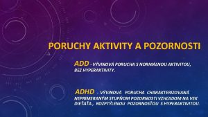 PORUCHY AKTIVITY A POZORNOSTI ADD VVINOV PORUCHA S