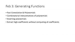 Feb 3 Generating Functions Fast Convolution Polynomials Combinatorial