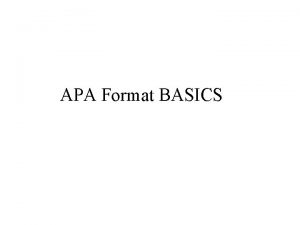 APA Format BASICS Title Page The title page