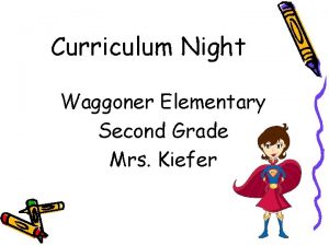 Curriculum Night Waggoner Elementary Second Grade Mrs Kiefer