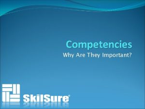 Competencies Why Are They Important Why are competencies