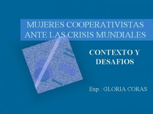 MUJERES COOPERATIVISTAS ANTE LAS CRISIS MUNDIALES CONTEXTO Y