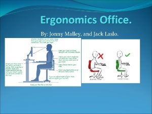 Ergonomics Office By Jonny Malley and Jack Laslo