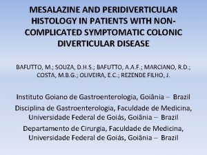 MESALAZINE AND PERIDIVERTICULAR HISTOLOGY IN PATIENTS WITH NONCOMPLICATED