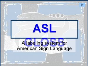 ASL AGLOSS labeling system for American Sign Language