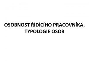 OSOBNOST DCHO PRACOVNKA TYPOLOGIE OSOB STRUKTURA LIDSKCH ZDROJ