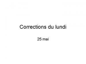 Corrections du lundi 25 mai Mathmatiques Calcul mental