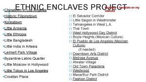 ETHNIC Chinatown in Los Angeles ENCLAVES PROJECT Example