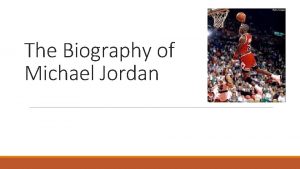 The Biography of Michael Jordan Childhood o Michael