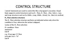 CONTROL STRUCTURE Control Statements are used to control