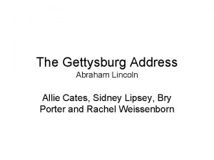 The Gettysburg Address Abraham Lincoln Allie Cates Sidney