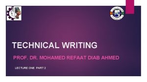 TECHNICAL WRITING PROF DR MOHAMED REFAAT DIAB AHMED