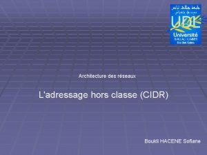 Architecture des rseaux Ladressage hors classe CIDR Boukli