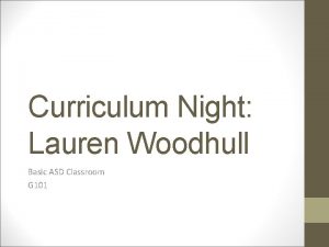 Curriculum Night Lauren Woodhull Basic ASD Classroom G