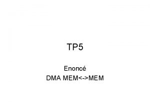 TP 5 Enonc DMA MEMMEM objectif Utiliser un