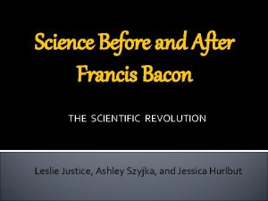 Science Before and After Francis Bacon THE SCIENTIFIC