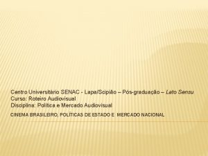 Centro Universitrio SENAC LapaScipio Psgraduao Lato Sensu Curso