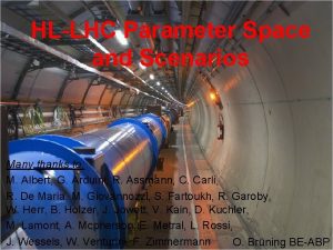 HLLHC Parameter Space and Scenarios Many thanks to
