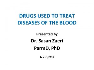 DRUGS USED TO TREAT DISEASES OF THE BLOOD