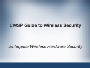 CWSP Guide to Wireless Security Enterprise Wireless Hardware