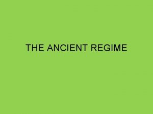 THE ANCIENT REGIME WHAT IS THE ANCIENT REGIME