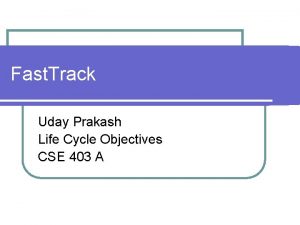 Fast Track Uday Prakash Life Cycle Objectives CSE