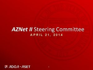 AZNet II Steering Committee APRIL 21 2014 1