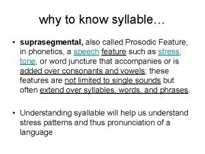 why to know syllable suprasegmental also called Prosodic