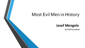 Most Evil Men in History Josef Mengele By