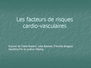 Les facteurs de risques cardiovasculaires Expos de Claire