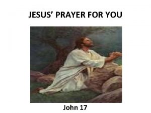 JESUS PRAYER FOR YOU John 17 Prayer of