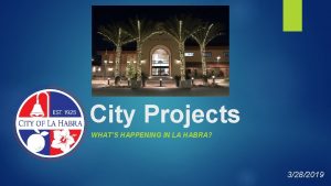 City Projects WHATS HAPPENING IN LA HABRA 3282019