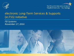 electronic LongTerm Services Supports e LTSS Initiative FEI