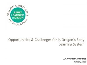 Opportunities Challenges for in Oregons Early Learning System