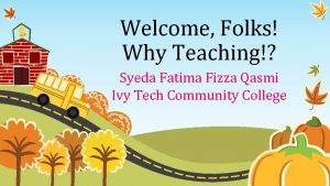 Welcome Folks Why Teaching Syeda Fatima Fizza Qasmi