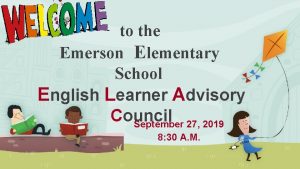 to the Emerson Elementary School English Learner Advisory