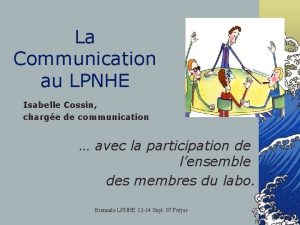 La Communication au LPNHE Isabelle Cossin charge de