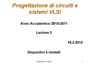 Progettazione di circuiti e sistemi VLSI Anno Accademico