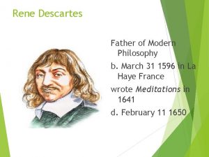 Rene Descartes Father of Modern Philosophy b March