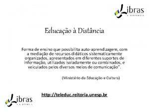 Educao Distncia Forma de ensino que possibilita autoaprendizagem