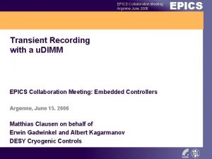 EPICS Collaboration Meeting Argonne June 2006 Transient Recording