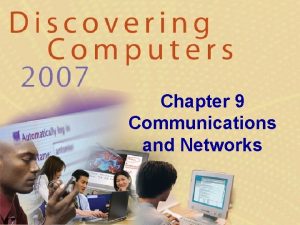 Chapter 9 Communications and Networks Communications What are