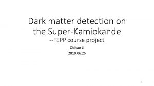 Dark matter detection on the SuperKamiokande FEPP course